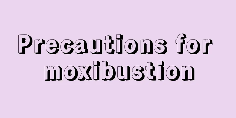 Precautions for moxibustion