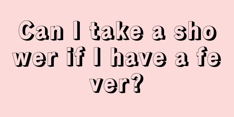 Can I take a shower if I have a fever?
