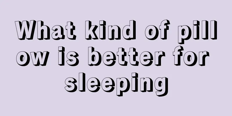 What kind of pillow is better for sleeping