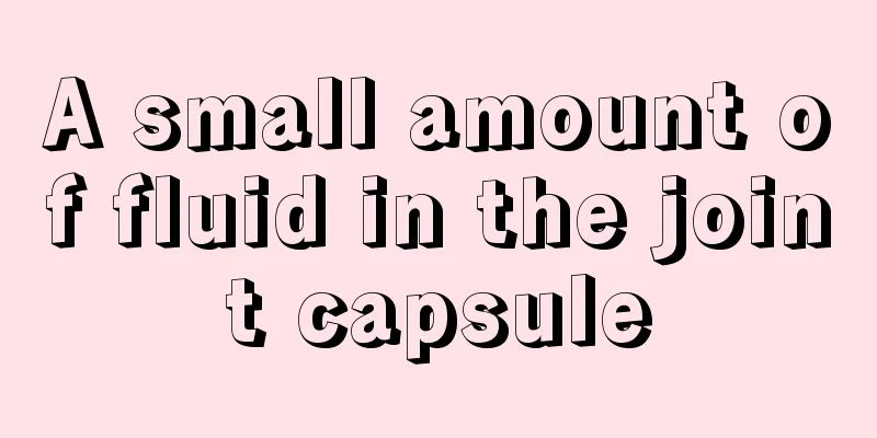 A small amount of fluid in the joint capsule