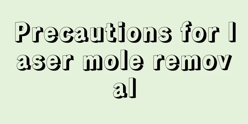 Precautions for laser mole removal
