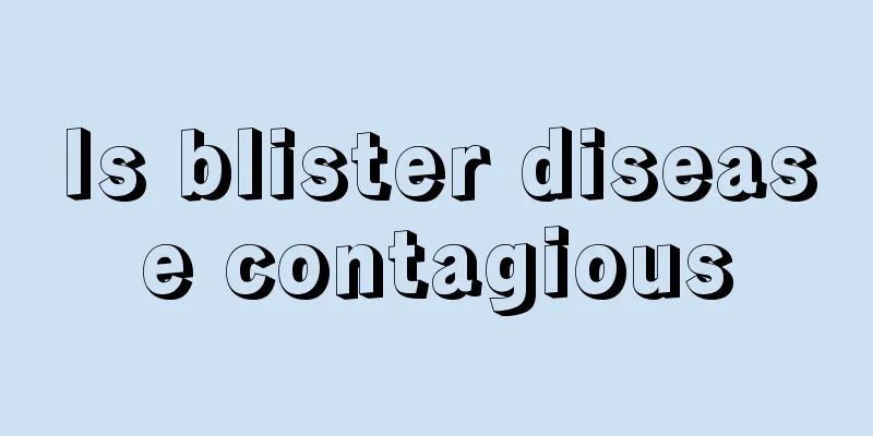Is blister disease contagious