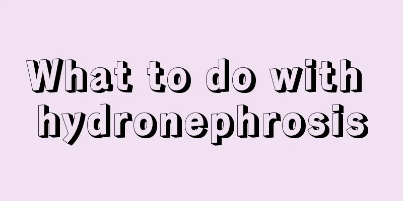 What to do with hydronephrosis