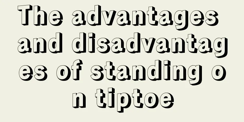 The advantages and disadvantages of standing on tiptoe