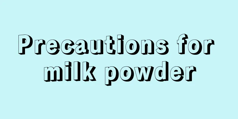Precautions for milk powder
