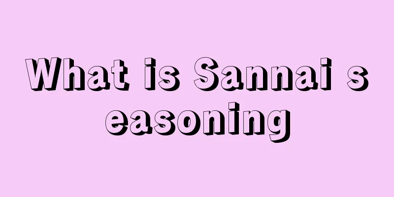 What is Sannai seasoning
