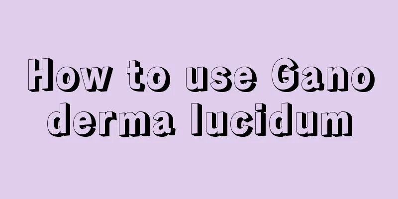 How to use Ganoderma lucidum