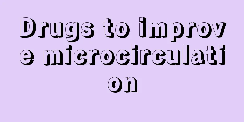 Drugs to improve microcirculation