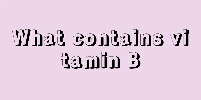 What contains vitamin B