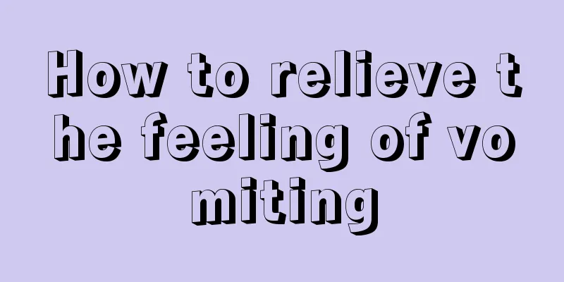 How to relieve the feeling of vomiting