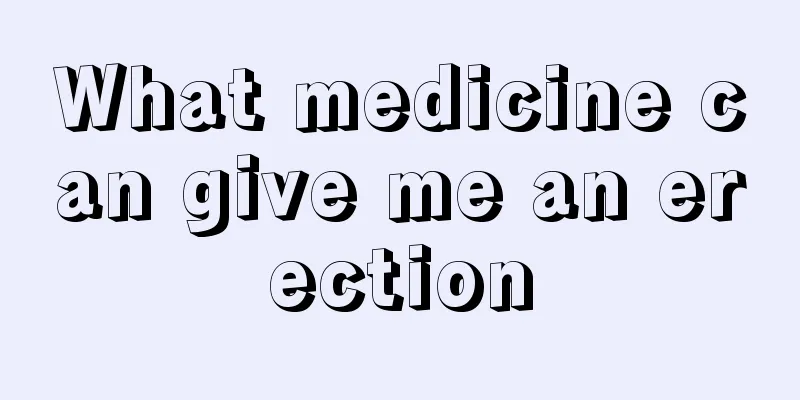 What medicine can give me an erection