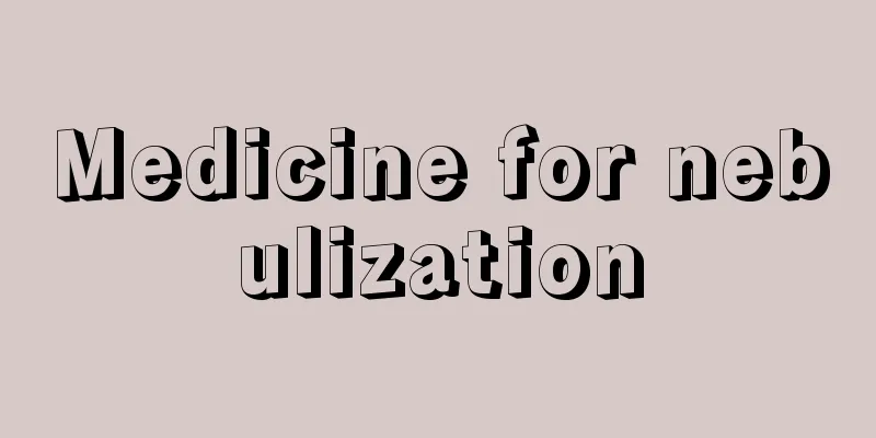 Medicine for nebulization