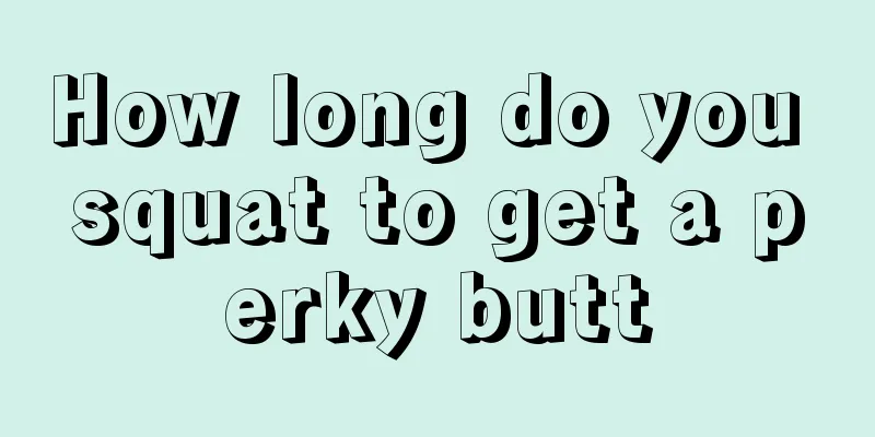 How long do you squat to get a perky butt