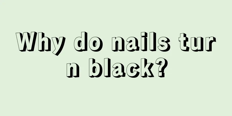Why do nails turn black?