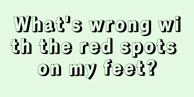 What's wrong with the red spots on my feet?
