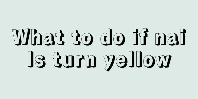 What to do if nails turn yellow