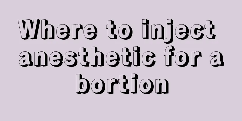 Where to inject anesthetic for abortion