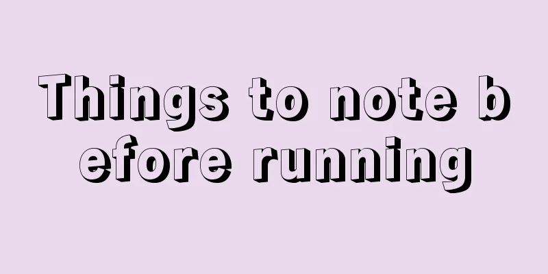 Things to note before running