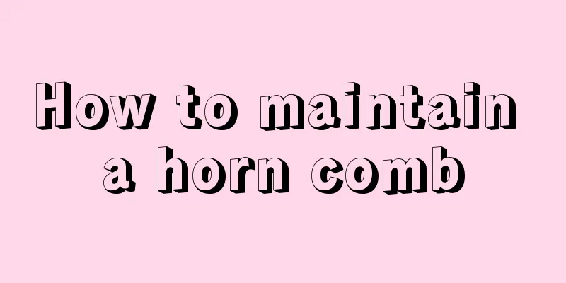 How to maintain a horn comb