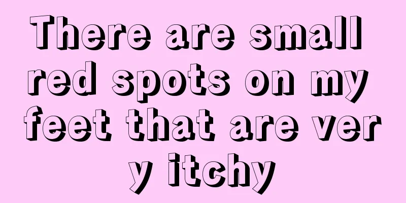 There are small red spots on my feet that are very itchy