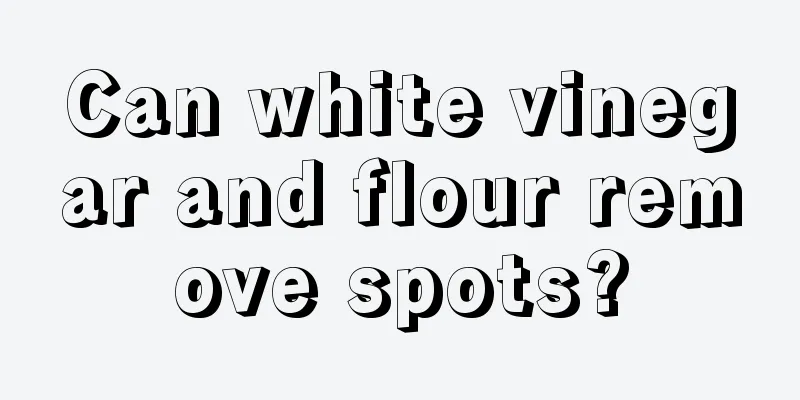 Can white vinegar and flour remove spots?