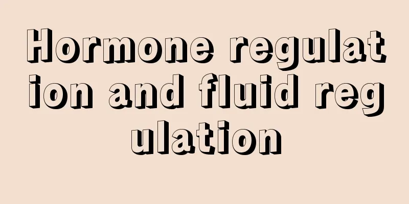Hormone regulation and fluid regulation
