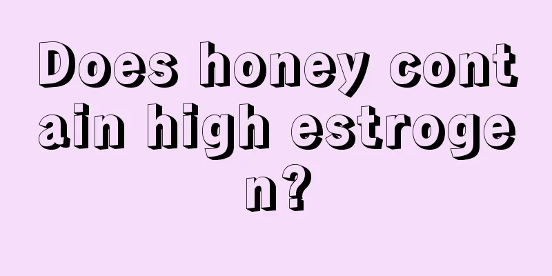 Does honey contain high estrogen?