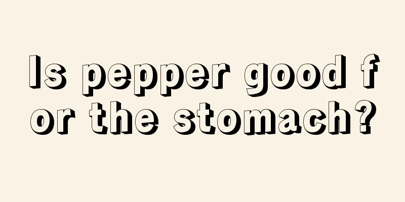 Is pepper good for the stomach?