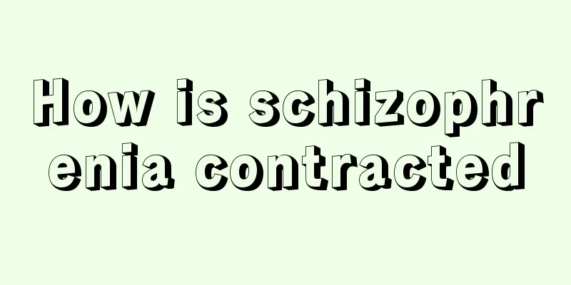 How is schizophrenia contracted