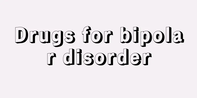 Drugs for bipolar disorder