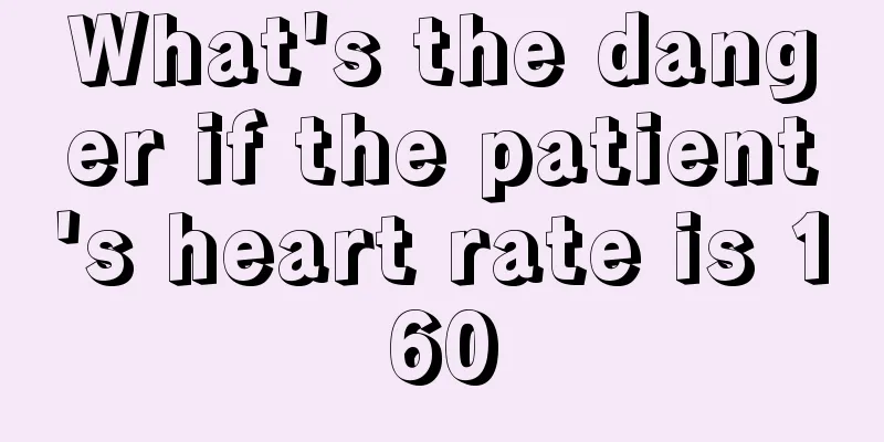 What's the danger if the patient's heart rate is 160
