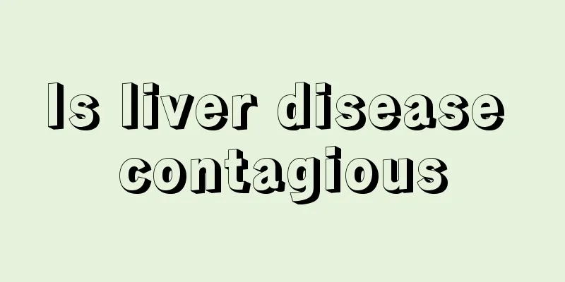 Is liver disease contagious