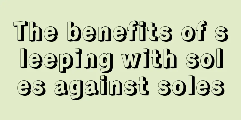 The benefits of sleeping with soles against soles