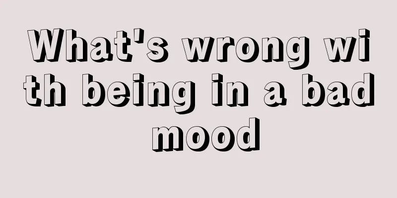 What's wrong with being in a bad mood
