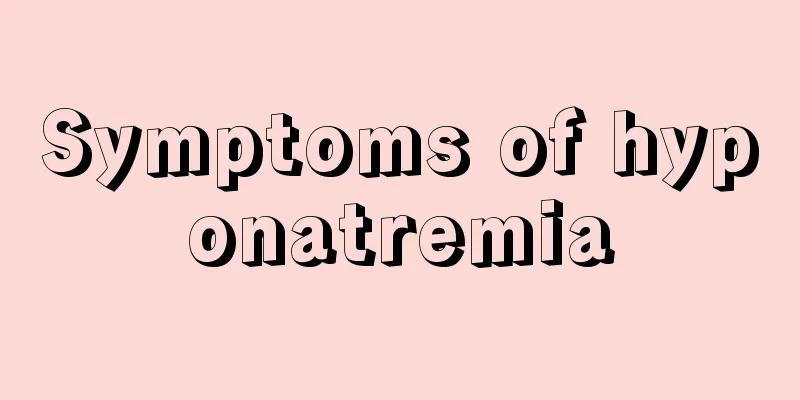Symptoms of hyponatremia
