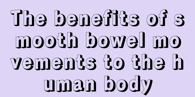 The benefits of smooth bowel movements to the human body