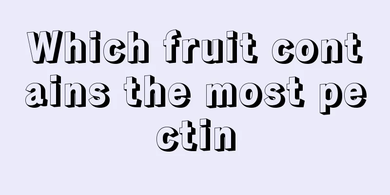 Which fruit contains the most pectin