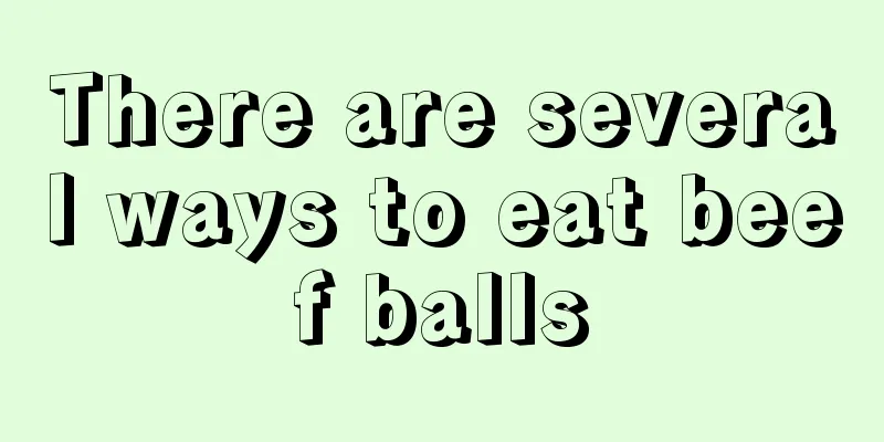 There are several ways to eat beef balls