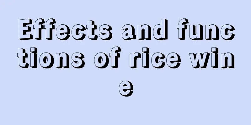 Effects and functions of rice wine