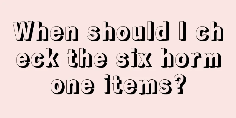 When should I check the six hormone items?