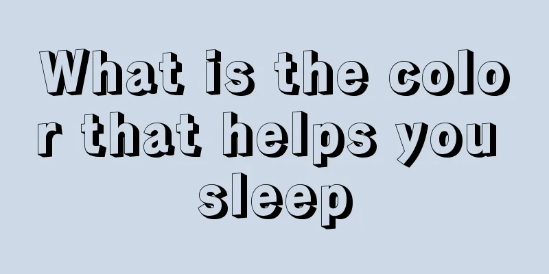What is the color that helps you sleep