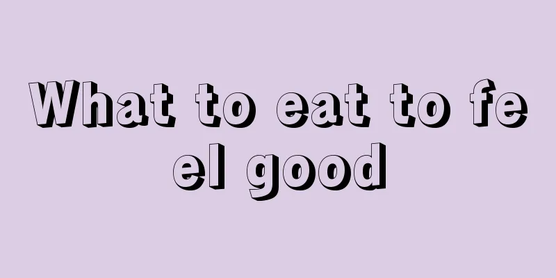 What to eat to feel good