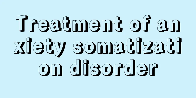 Treatment of anxiety somatization disorder