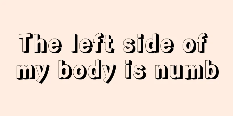 The left side of my body is numb