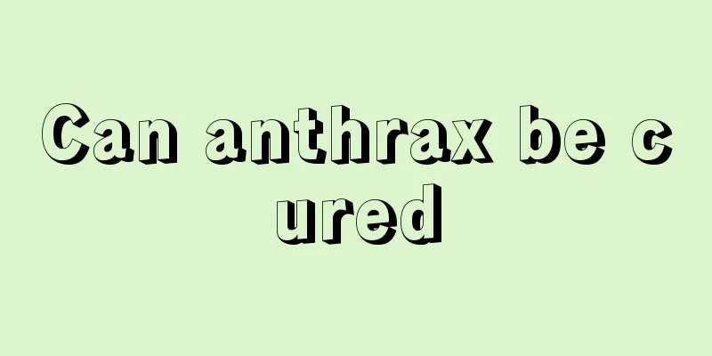 Can anthrax be cured