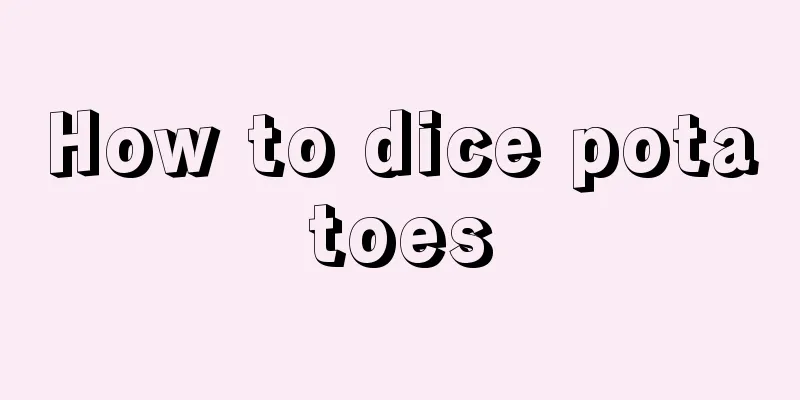 How to dice potatoes