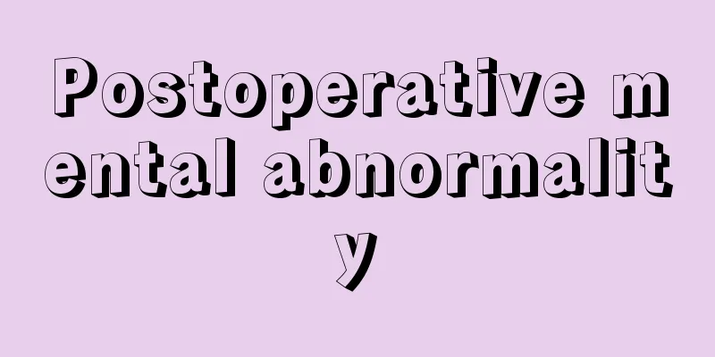 Postoperative mental abnormality