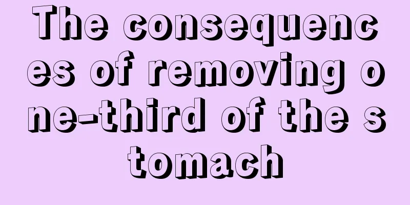 The consequences of removing one-third of the stomach