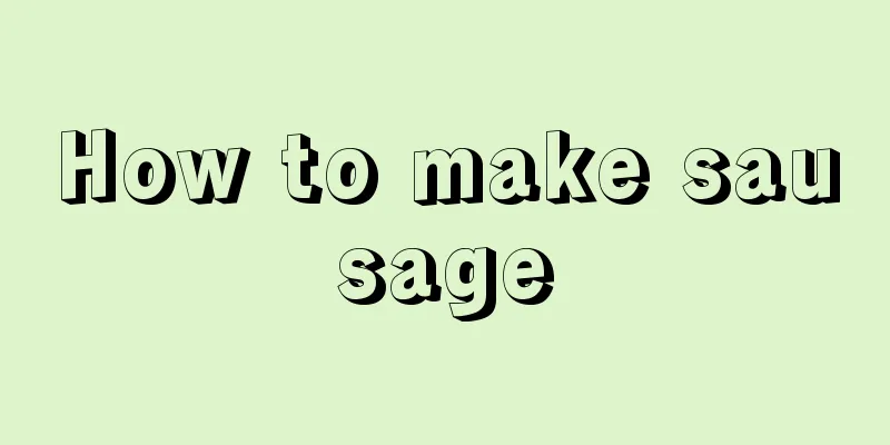 How to make sausage