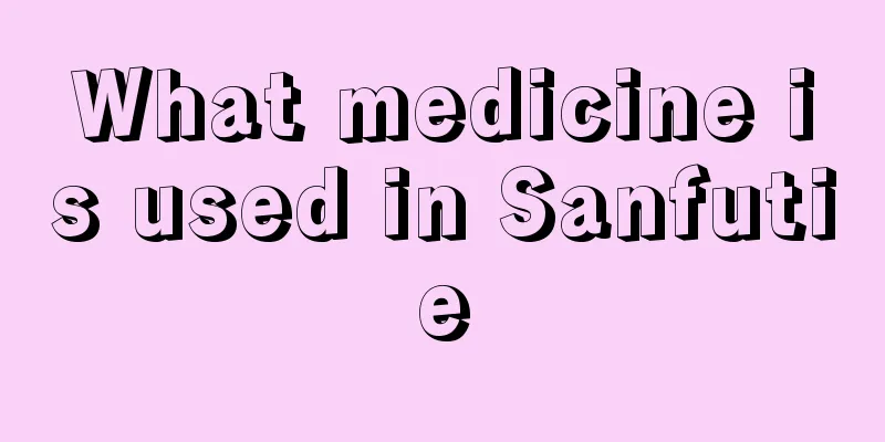 What medicine is used in Sanfutie